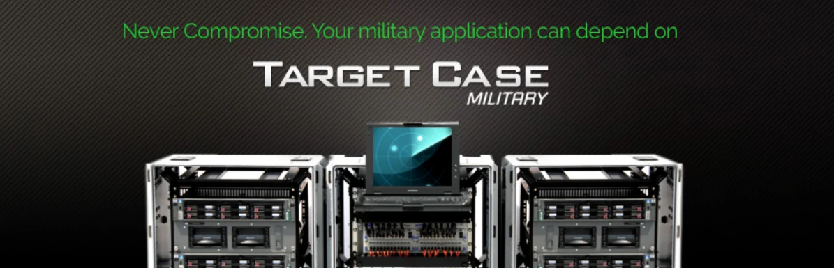 Never Compromise. Your military application can depend on Target Case Military.